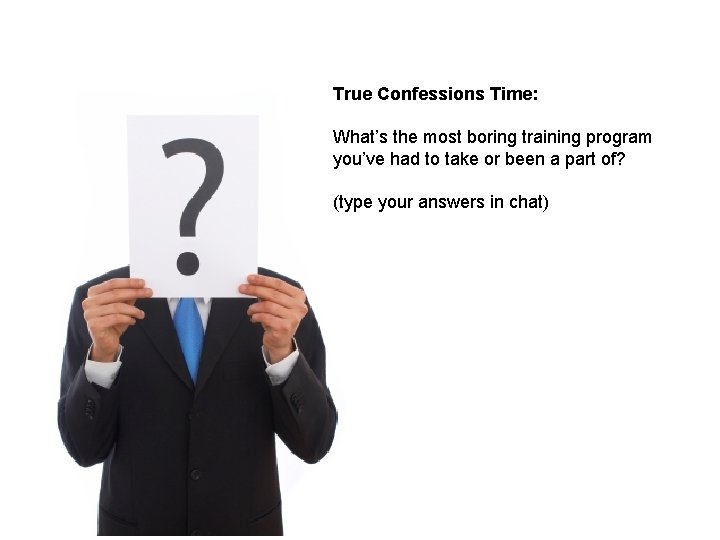 True Confessions Time: What’s the most boring training program you’ve had to take or