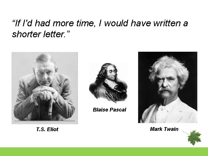 “If I'd had more time, I would have written a shorter letter. ” Blaise