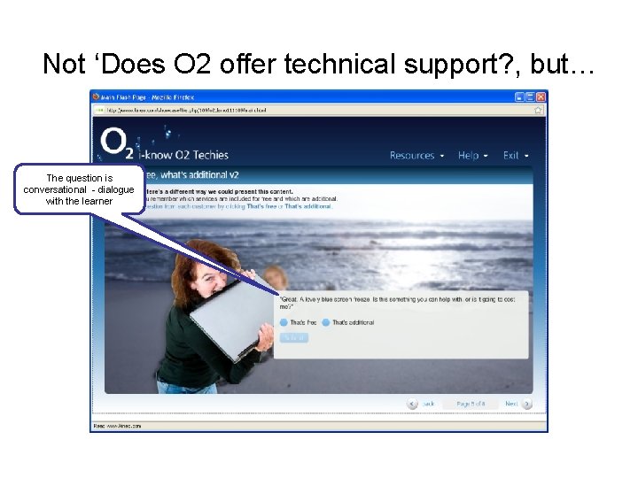 Not ‘Does O 2 offer technical support? , but… The question is conversational -