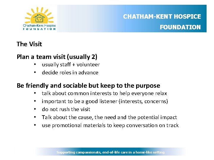 CHATHAM-KENT HOSPICE FOUNDATION The Visit Plan a team visit (usually 2) • usually staff