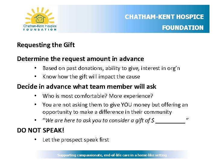 CHATHAM-KENT HOSPICE FOUNDATION Requesting the Gift Determine the request amount in advance • Based