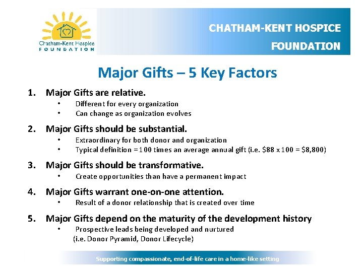 CHATHAM-KENT HOSPICE FOUNDATION Major Gifts – 5 Key Factors 1. Major Gifts are relative.