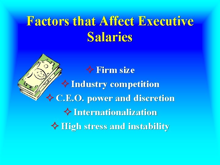 Factors that Affect Executive Salaries ² Firm size ² Industry competition ² C. E.