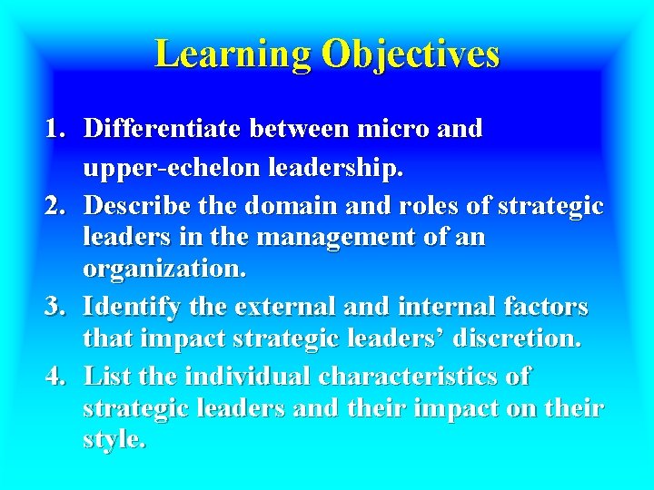 Learning Objectives 1. Differentiate between micro and upper-echelon leadership. 2. Describe the domain and