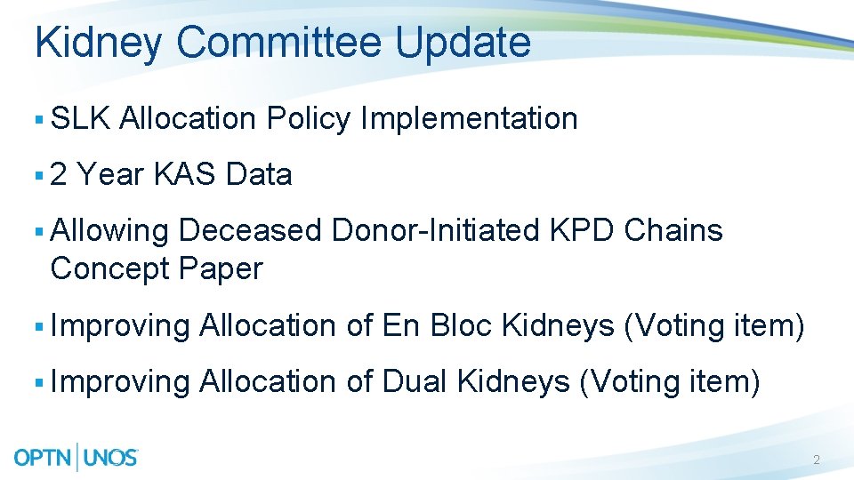 Kidney Committee Update § SLK § 2 Allocation Policy Implementation Year KAS Data §