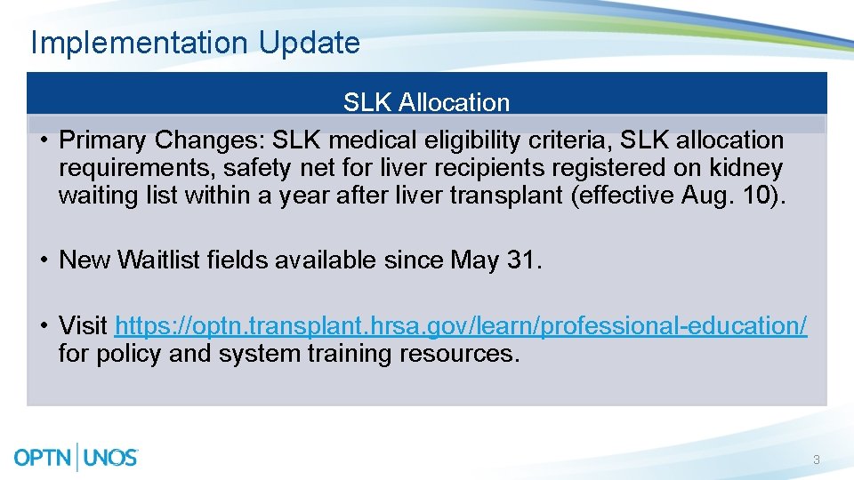 Implementation Update SLK Allocation • Primary Changes: SLK medical eligibility criteria, SLK allocation requirements,