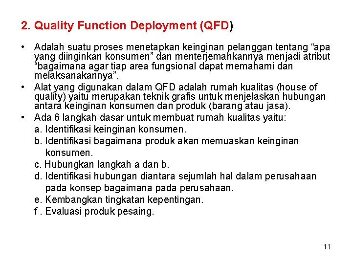 2. Quality Function Deployment (QFD) • Adalah suatu proses menetapkan keinginan pelanggan tentang “apa