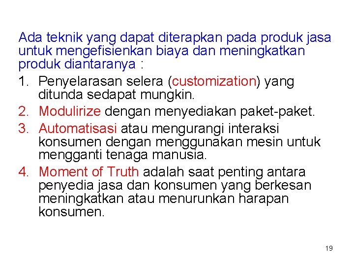 Ada teknik yang dapat diterapkan pada produk jasa untuk mengefisienkan biaya dan meningkatkan produk