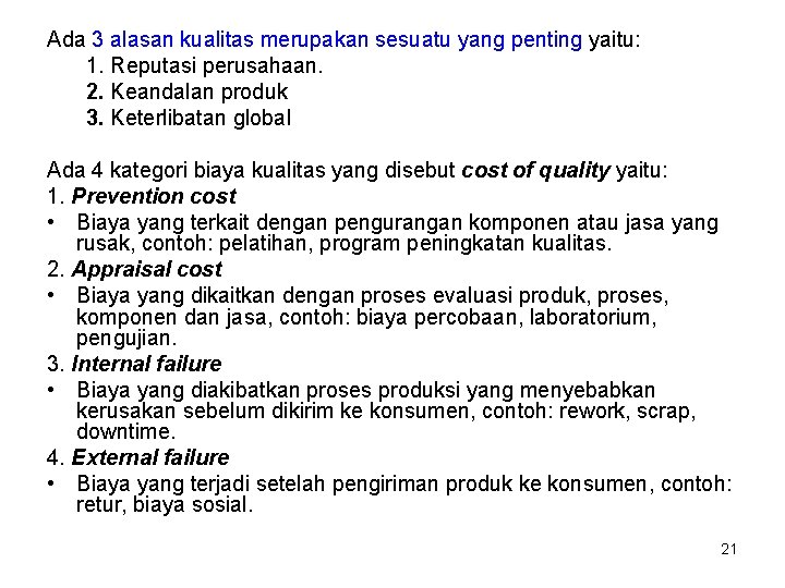 Ada 3 alasan kualitas merupakan sesuatu yang penting yaitu: 1. Reputasi perusahaan. 2. Keandalan