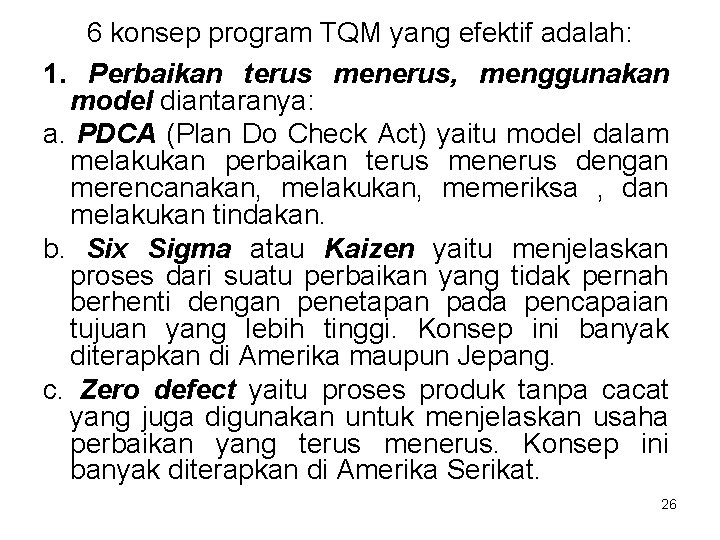 6 konsep program TQM yang efektif adalah: 1. Perbaikan terus menerus, menggunakan model diantaranya: