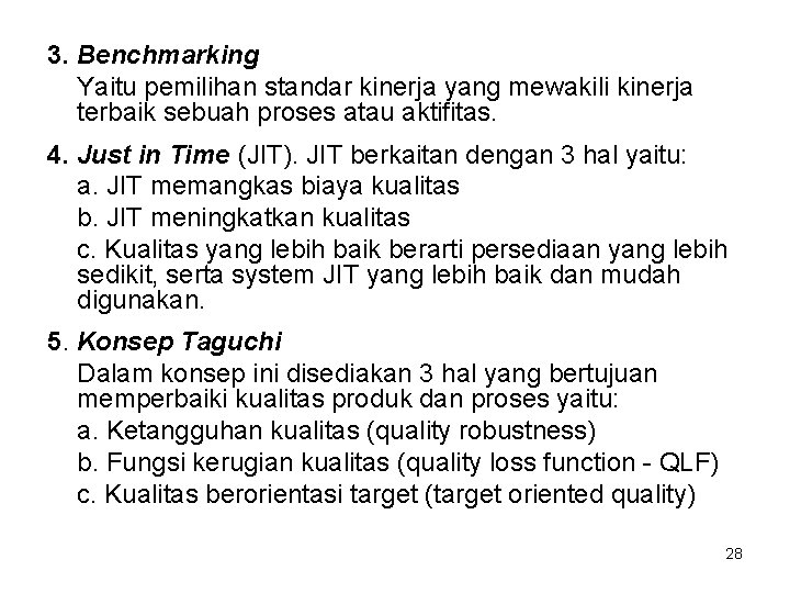 3. Benchmarking Yaitu pemilihan standar kinerja yang mewakili kinerja terbaik sebuah proses atau aktifitas.