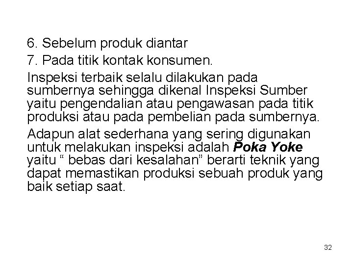 6. Sebelum produk diantar 7. Pada titik kontak konsumen. Inspeksi terbaik selalu dilakukan pada