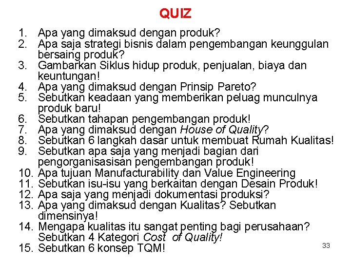 QUIZ 1. Apa yang dimaksud dengan produk? 2. Apa saja strategi bisnis dalam pengembangan