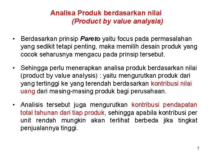 Analisa Produk berdasarkan nilai (Product by value analysis) • Berdasarkan prinsip Pareto yaitu focus