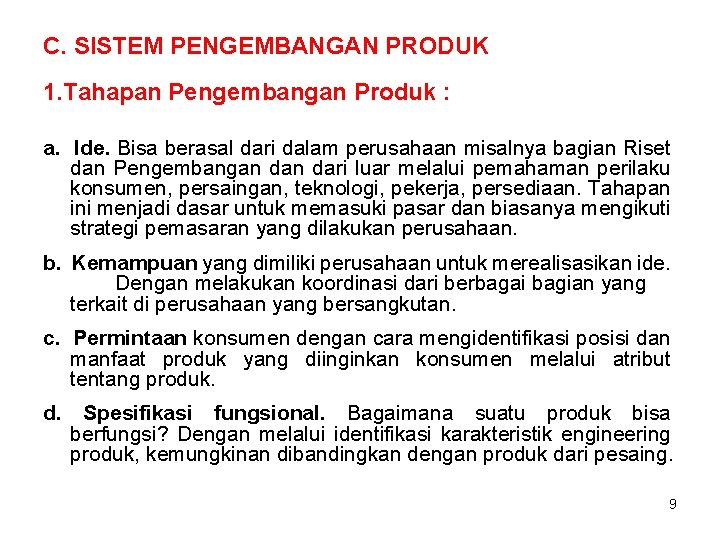 C. SISTEM PENGEMBANGAN PRODUK 1. Tahapan Pengembangan Produk : a. Ide. Bisa berasal dari