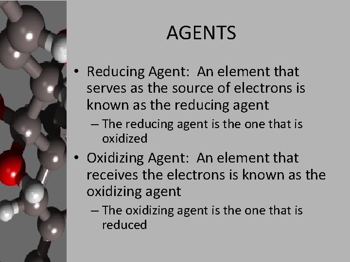 AGENTS • Reducing Agent: An element that serves as the source of electrons is AGENTS • Reducing Agent: An element that serves as the source of electrons is
