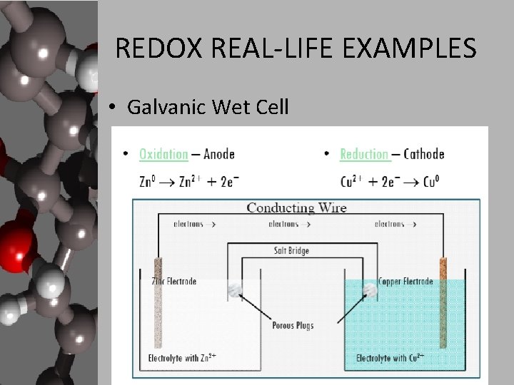 REDOX REAL-LIFE EXAMPLES • Galvanic Wet Cell REDOX REAL-LIFE EXAMPLES • Galvanic Wet Cell