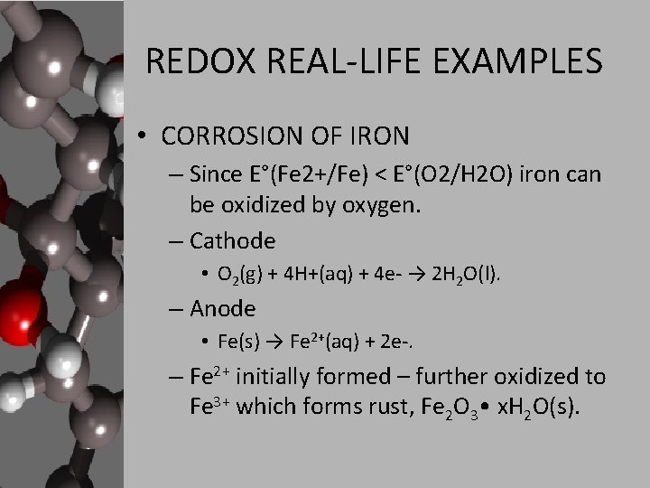 REDOX REAL-LIFE EXAMPLES • CORROSION OF IRON – Since E°(Fe 2+/Fe) < E°(O 2/H REDOX REAL-LIFE EXAMPLES • CORROSION OF IRON – Since E°(Fe 2+/Fe) < E°(O 2/H