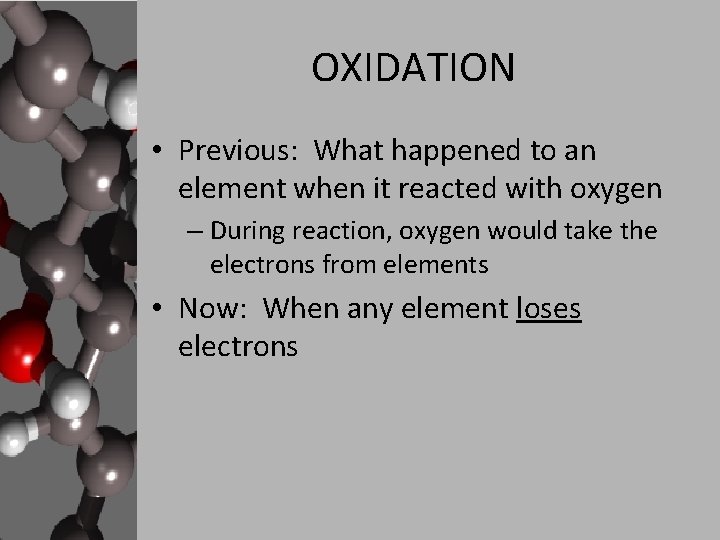 OXIDATION • Previous: What happened to an element when it reacted with oxygen – OXIDATION • Previous: What happened to an element when it reacted with oxygen –