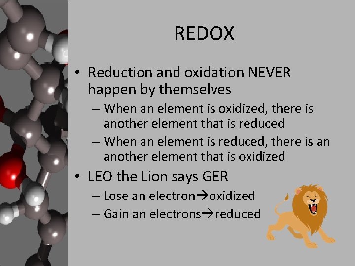 REDOX • Reduction and oxidation NEVER happen by themselves – When an element is REDOX • Reduction and oxidation NEVER happen by themselves – When an element is