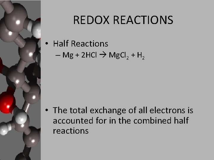 REDOX REACTIONS • Half Reactions – Mg + 2 HCl Mg. Cl 2 + REDOX REACTIONS • Half Reactions – Mg + 2 HCl Mg. Cl 2 +