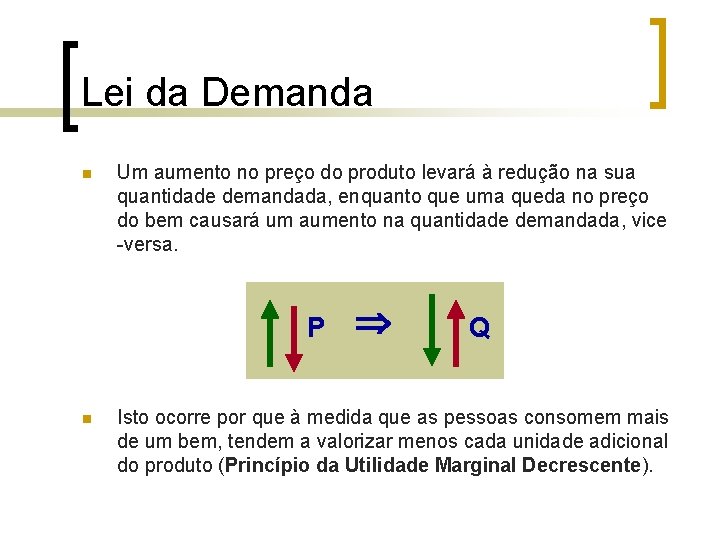 Lei da Demanda n Um aumento no preço do produto levará à redução na Lei da Demanda n Um aumento no preço do produto levará à redução na