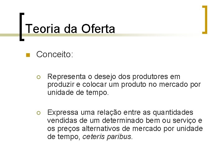 Teoria da Oferta n Conceito: ¡ Representa o desejo dos produtores em produzir e Teoria da Oferta n Conceito: ¡ Representa o desejo dos produtores em produzir e