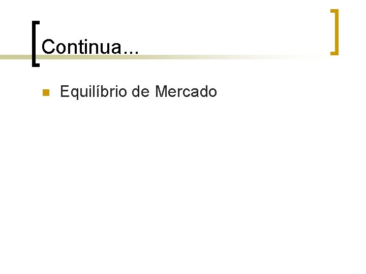 Continua. . . n Equilíbrio de Mercado Continua. . . n Equilíbrio de Mercado