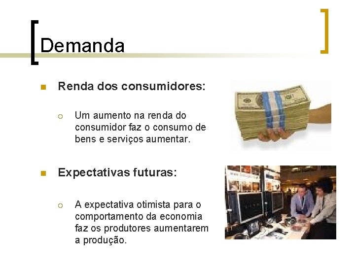 Demanda n Renda dos consumidores: ¡ n Um aumento na renda do consumidor faz Demanda n Renda dos consumidores: ¡ n Um aumento na renda do consumidor faz