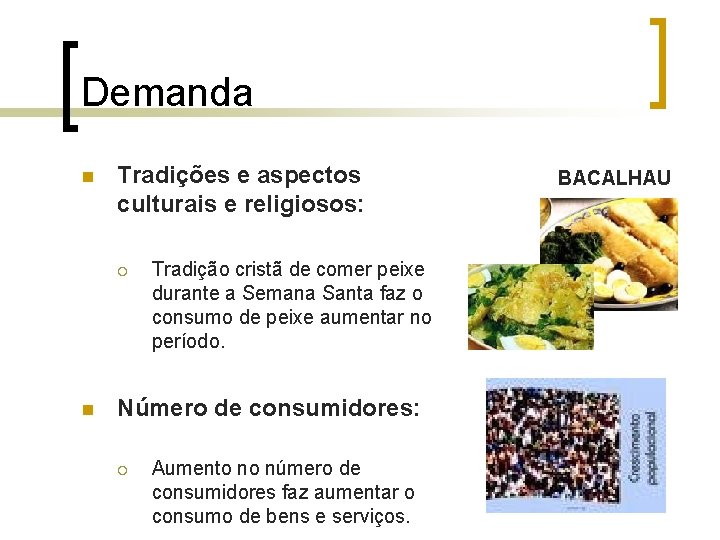 Demanda n Tradições e aspectos culturais e religiosos: ¡ n Tradição cristã de comer Demanda n Tradições e aspectos culturais e religiosos: ¡ n Tradição cristã de comer