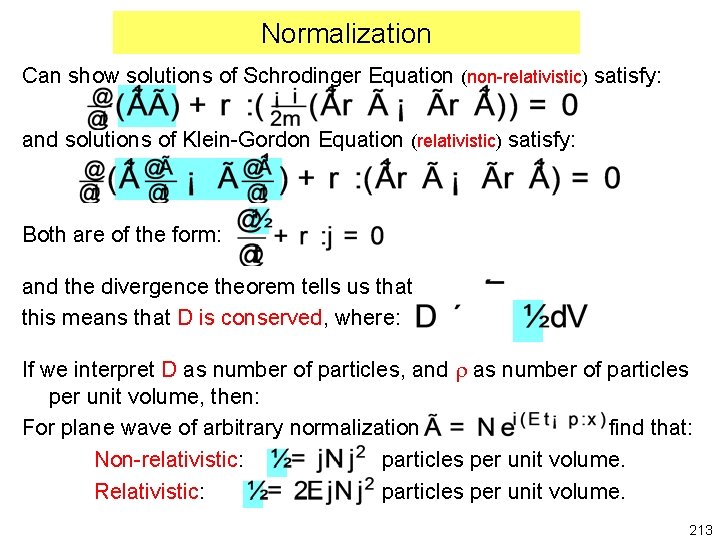 Normalization Can show solutions of Schrodinger Equation (non-relativistic) satisfy: and solutions of Klein-Gordon Equation