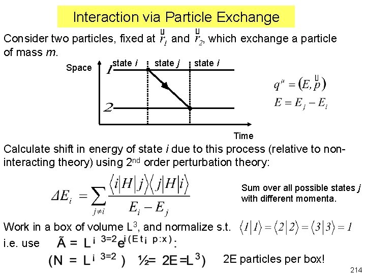 Interaction via Particle Exchange Consider two particles, fixed at of mass m. Space state