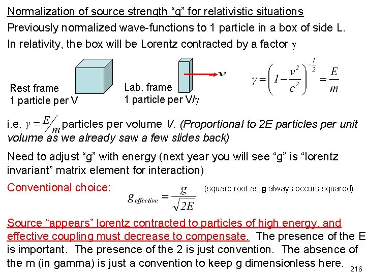 Normalization of source strength “g” for relativistic situations Previously normalized wave-functions to 1 particle