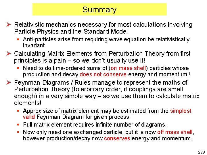 Summary Ø Relativistic mechanics necessary for most calculations involving Particle Physics and the Standard