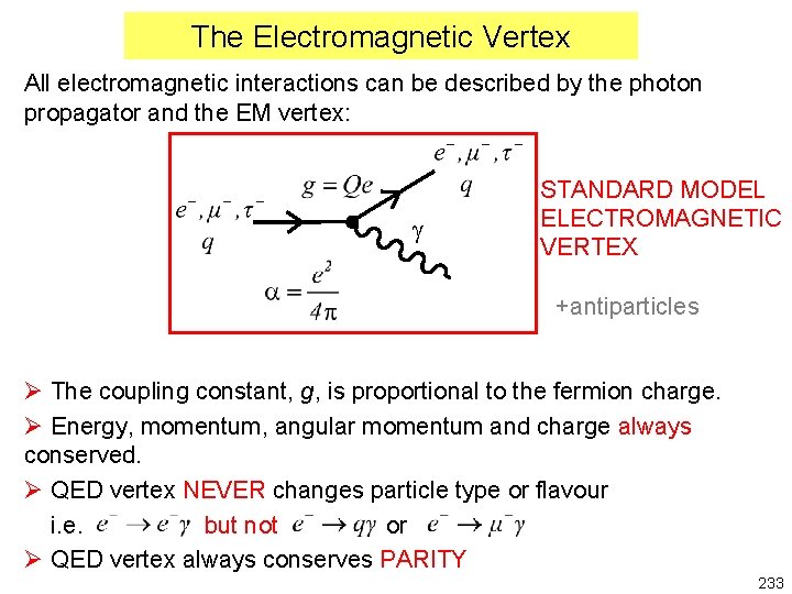 The Electromagnetic Vertex All electromagnetic interactions can be described by the photon propagator and