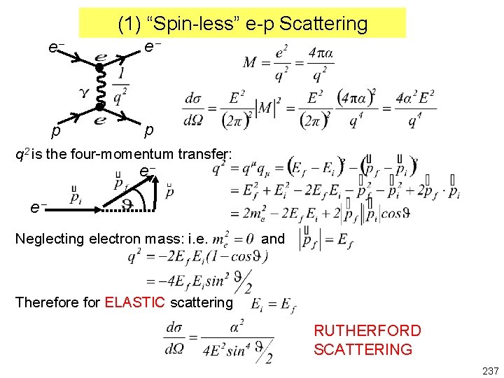 (1) “Spin-less” e-p Scattering e e p p q 2 is the four-momentum transfer: