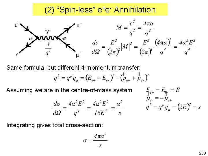 (2) “Spin-less” e+e- Annihilation Same formula, but different 4 -momentum transfer: Assuming we are