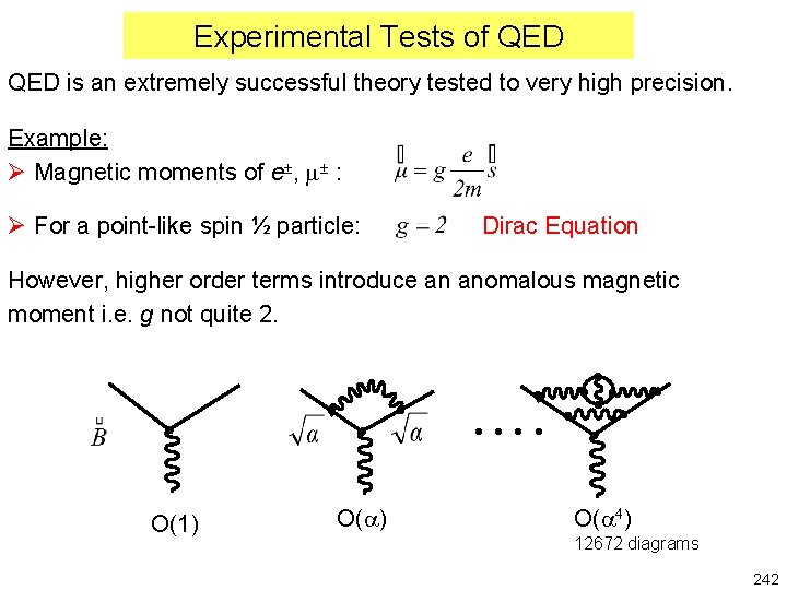 Experimental Tests of QED is an extremely successful theory tested to very high precision.