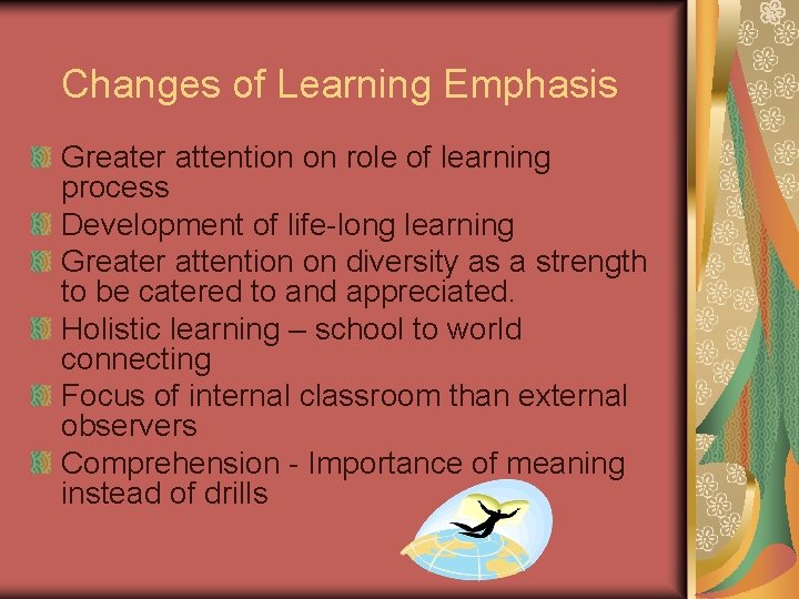 Changes of Learning Emphasis Greater attention on role of learning process Development of life-long