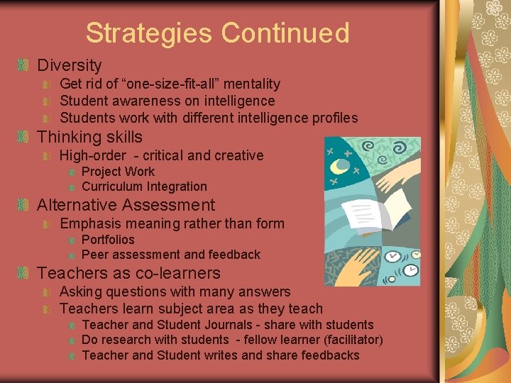 Strategies Continued Diversity Get rid of “one-size-fit-all” mentality Student awareness on intelligence Students work