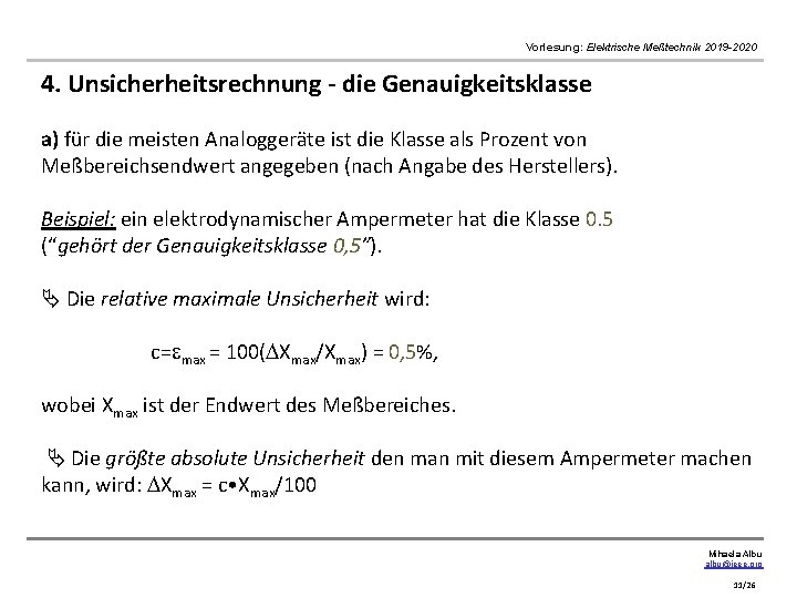 Vorlesung: Elektrische Meßtechnik 2019 -2020 4. Unsicherheitsrechnung - die Genauigkeitsklasse a) für die meisten