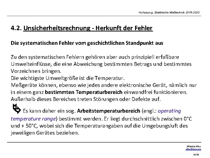 Vorlesung: Elektrische Meßtechnik 2019 -2020 4. 2. Unsicherheitsrechnung - Herkunft der Fehler Die systematischen