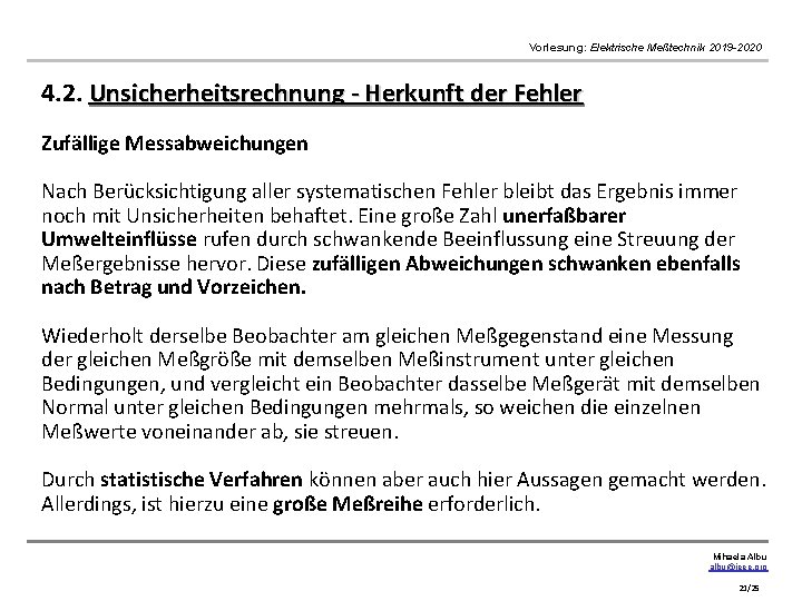 Vorlesung: Elektrische Meßtechnik 2019 -2020 4. 2. Unsicherheitsrechnung - Herkunft der Fehler Zufällige Messabweichungen