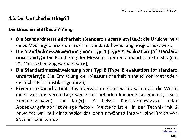 Vorlesung: Elektrische Meßtechnik 2019 -2020 4. 6. Der Unsicherheitsbegriff Die Unsicherheitsbestimmung • Die Standardmessunsicherheit