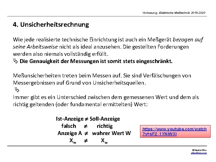 Vorlesung: Elektrische Meßtechnik 2019 -2020 4. Unsicherheitsrechnung Wie jede realisierte technische Einrichtung ist auch