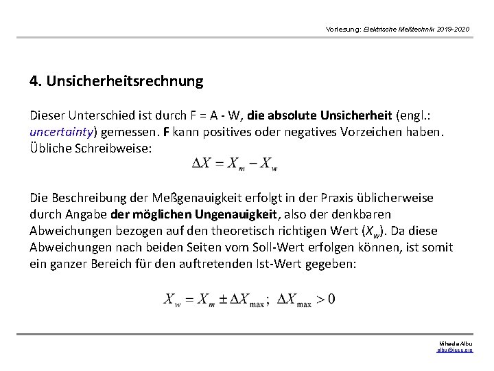 Vorlesung: Elektrische Meßtechnik 2019 -2020 4. Unsicherheitsrechnung Dieser Unterschied ist durch F = A