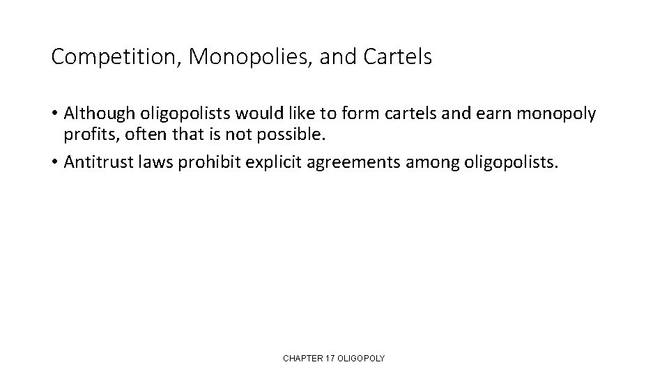 Competition, Monopolies, and Cartels • Although oligopolists would like to form cartels and earn