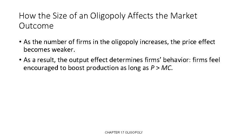 How the Size of an Oligopoly Affects the Market Outcome • As the number