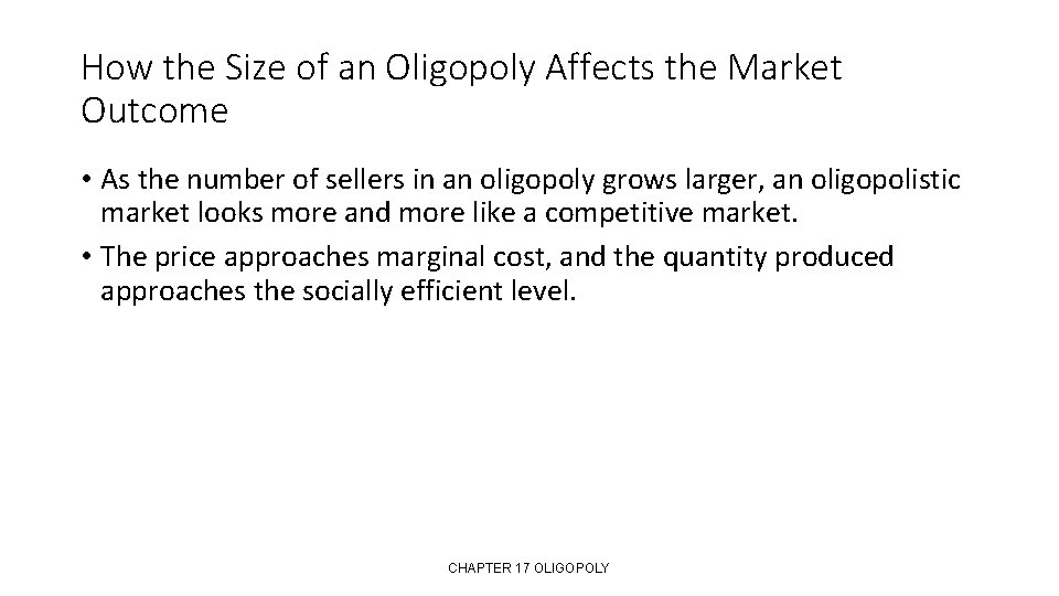 How the Size of an Oligopoly Affects the Market Outcome • As the number