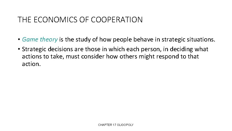 THE ECONOMICS OF COOPERATION • Game theory is the study of how people behave